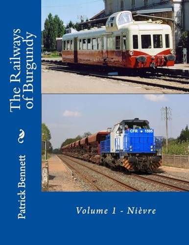 The Railways of Burgundy: Volume 1 - Nièvre von CREATESPACE